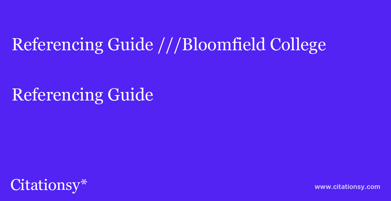 Referencing Guide: ///Bloomfield College