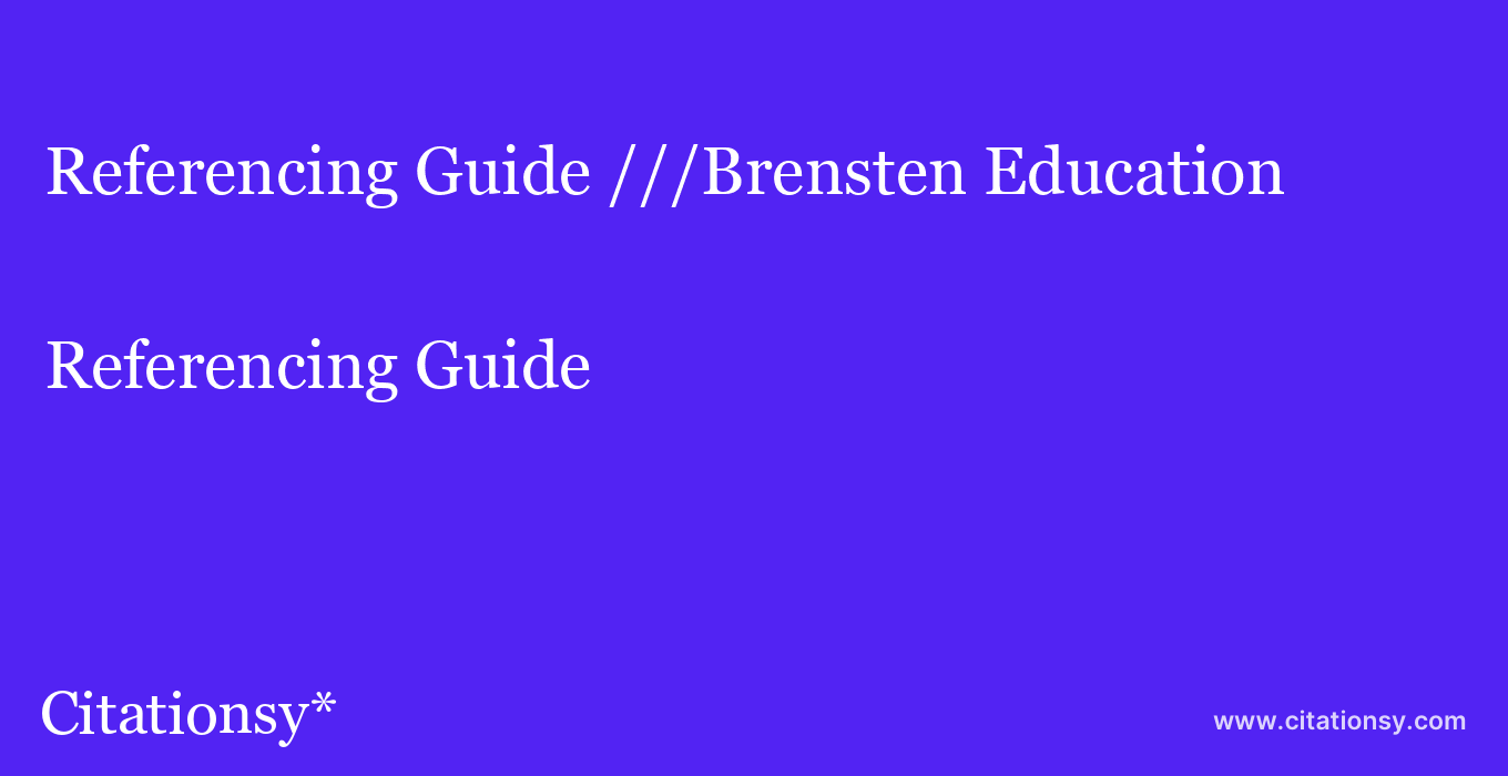Referencing Guide: ///Brensten Education