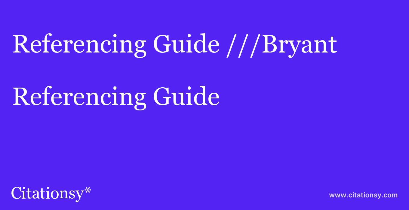 Referencing Guide: ///Bryant & Stratton College–Greece