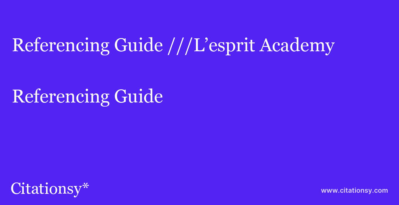 Referencing Guide: ///L’esprit Academy