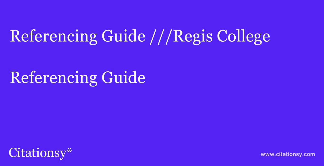 Referencing Guide: ///Regis College