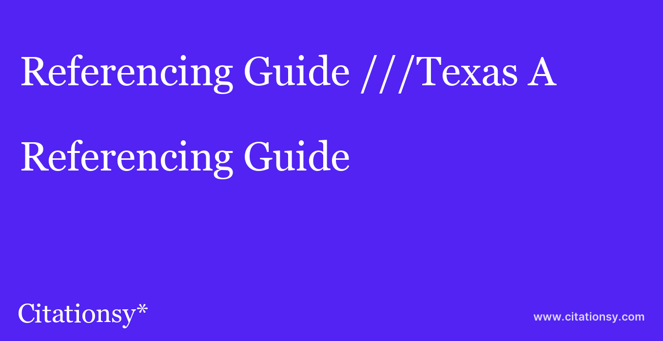 Referencing Guide: ///Texas A&M University–Kingsville