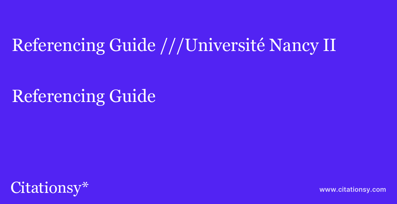 Referencing Guide: ///Université Nancy II