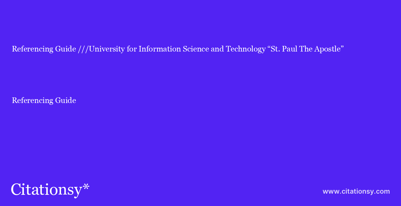 Referencing Guide: ///University for Information Science and Technology “St. Paul The Apostle”