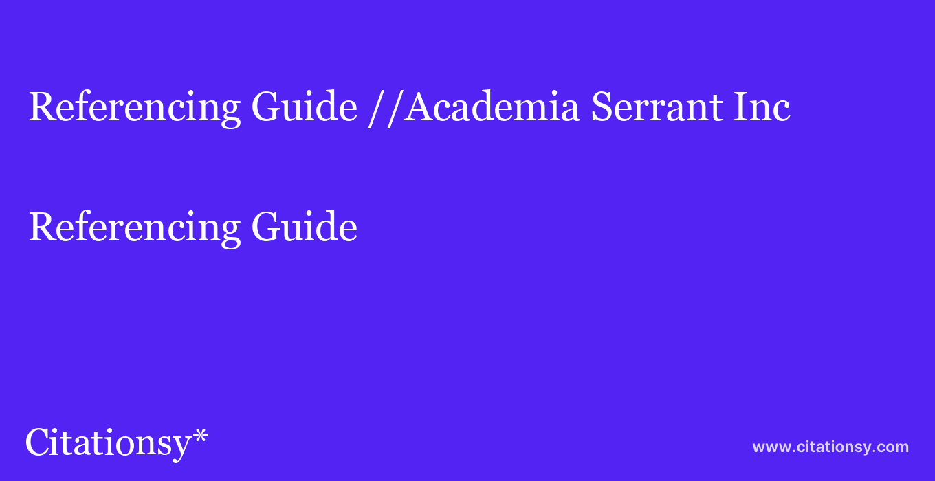 Referencing Guide: //Academia Serrant Inc