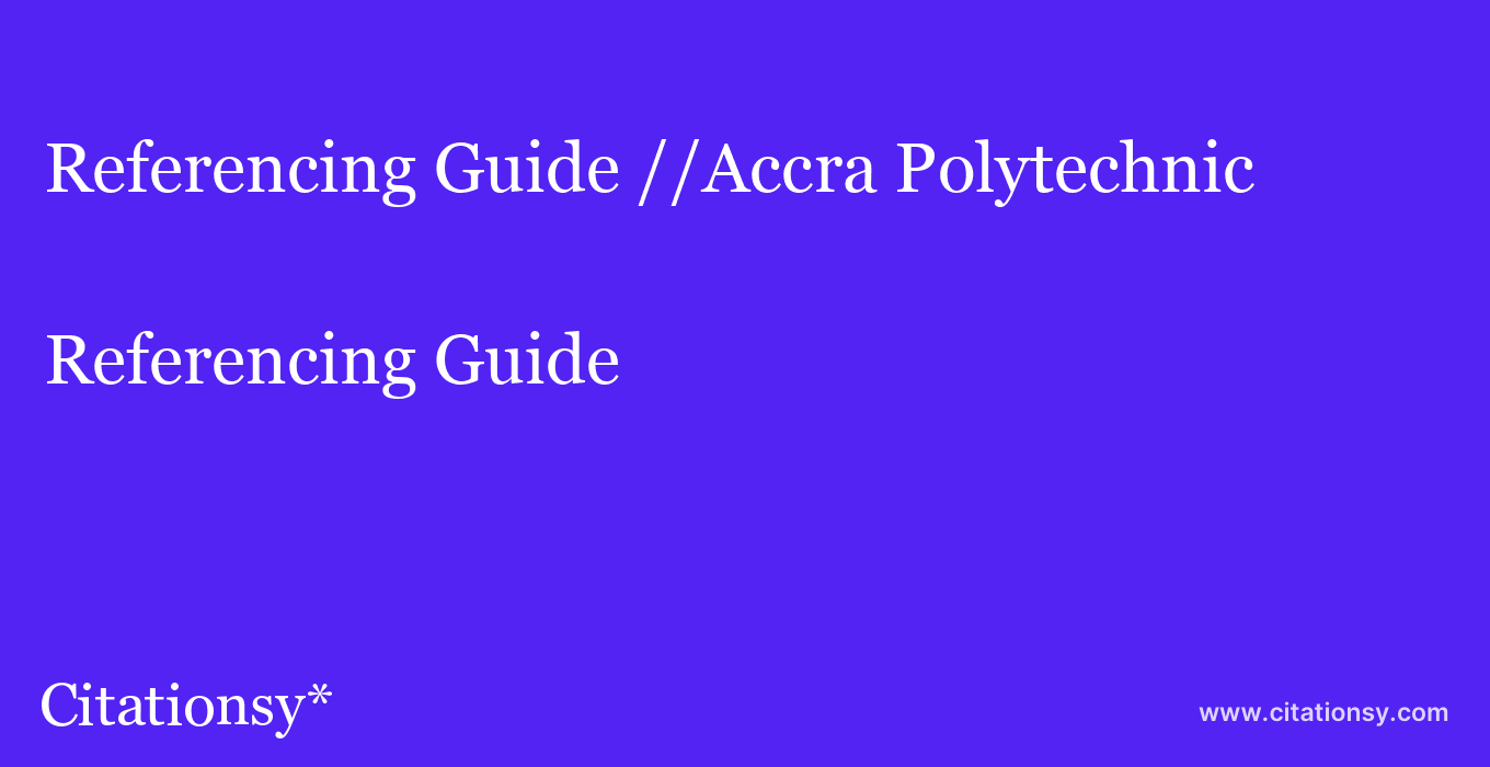 Referencing Guide: //Accra Polytechnic