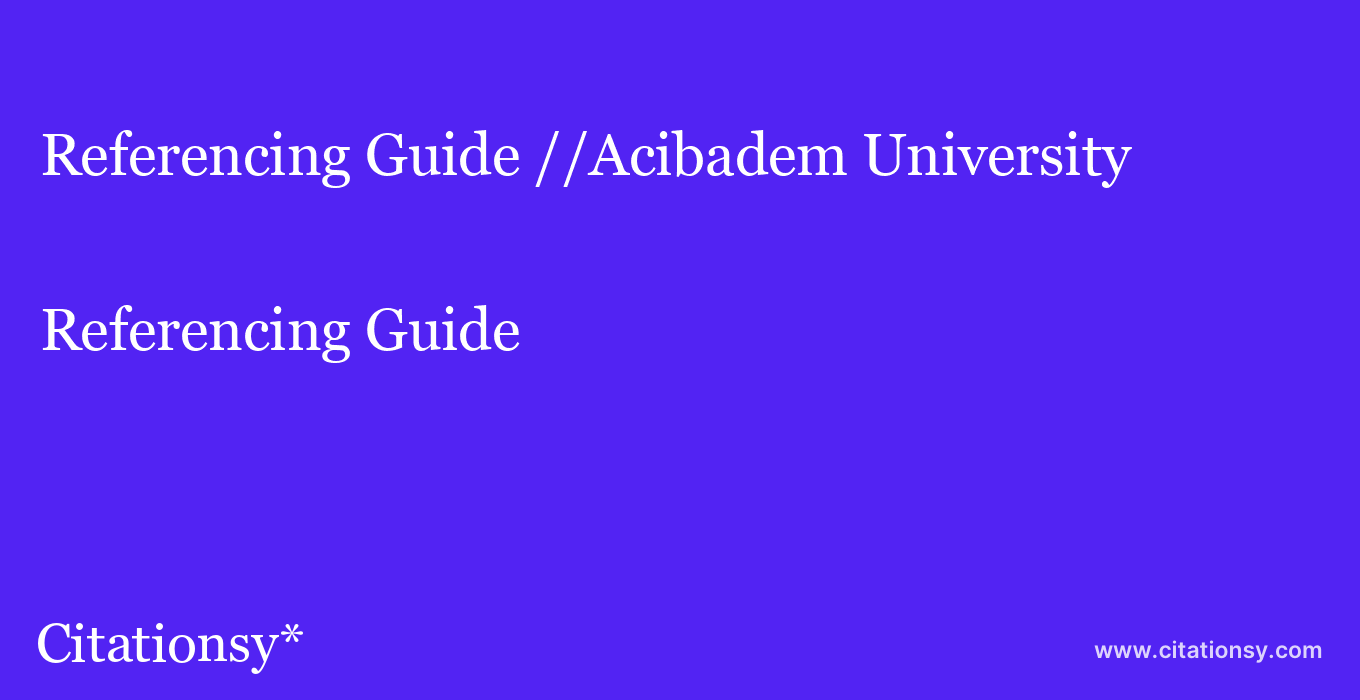 Referencing Guide: //Acibadem University