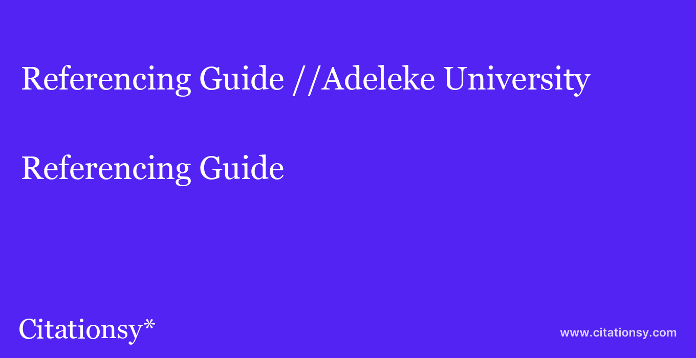 Referencing Guide: //Adeleke University