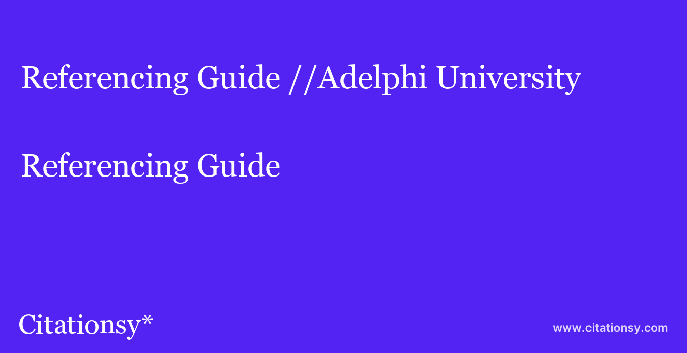 Referencing Guide: //Adelphi University