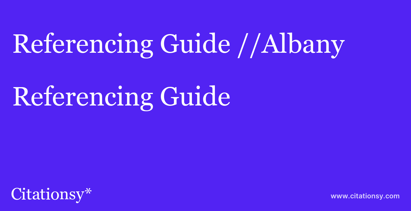 Referencing Guide: //Albany