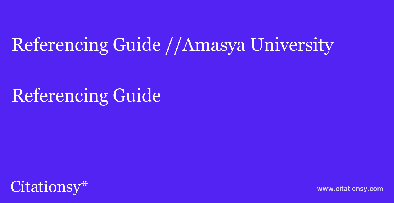 Referencing Guide: //Amasya University
