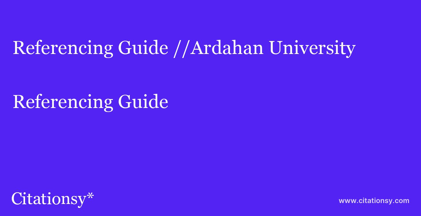 Referencing Guide: //Ardahan University
