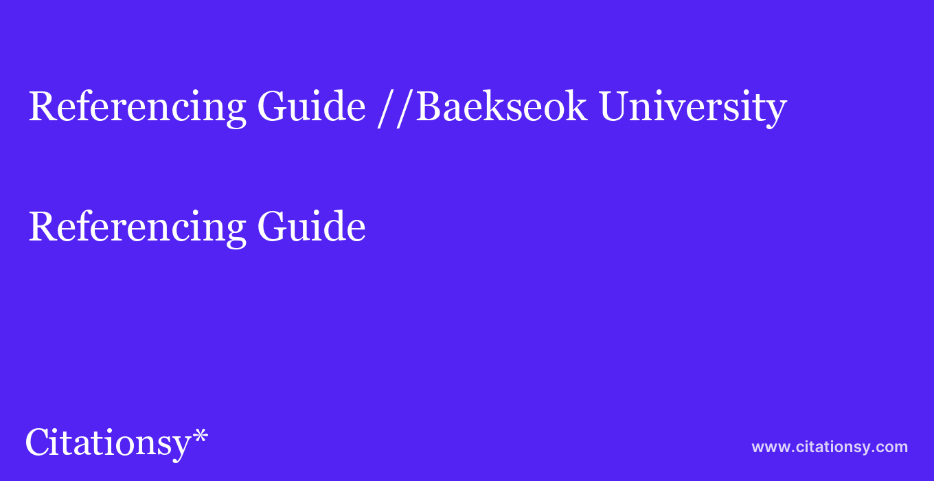 Referencing Guide: //Baekseok University