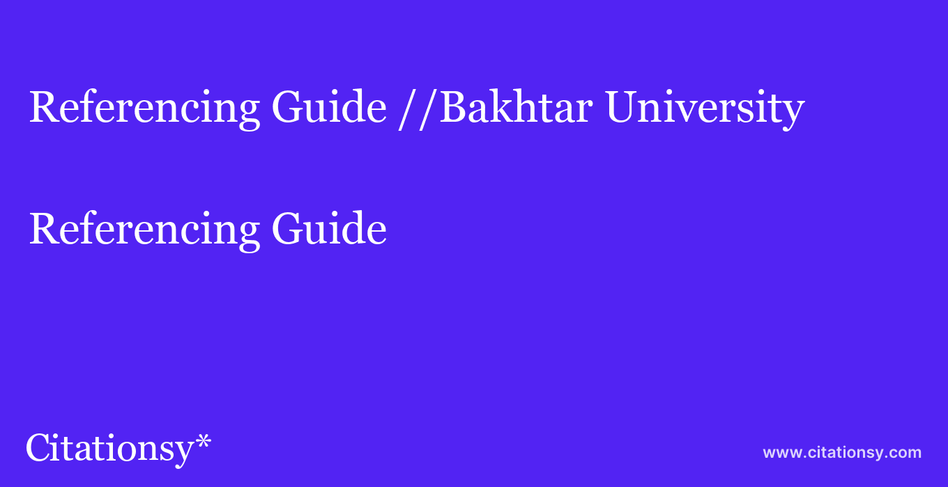 Referencing Guide: //Bakhtar University