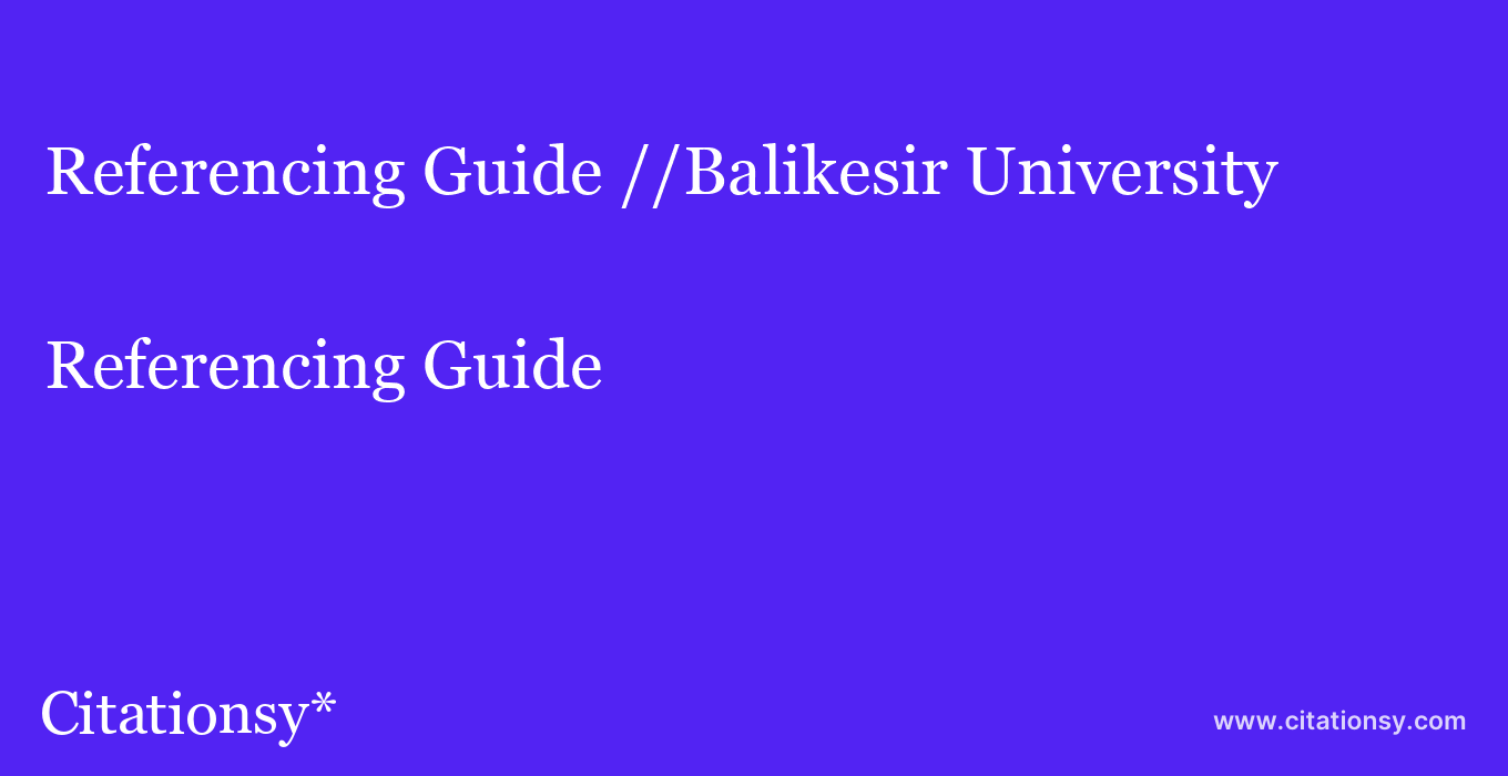 Referencing Guide: //Balikesir University