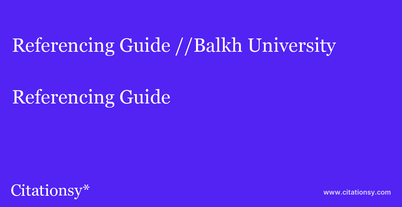 Referencing Guide: //Balkh University