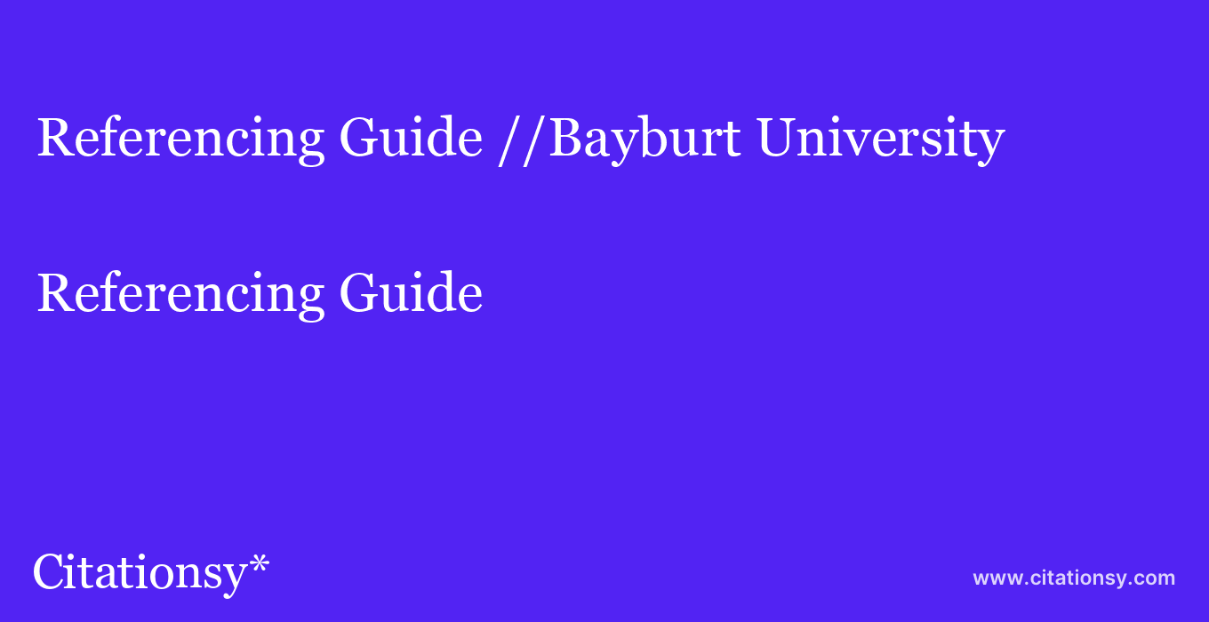 Referencing Guide: //Bayburt University