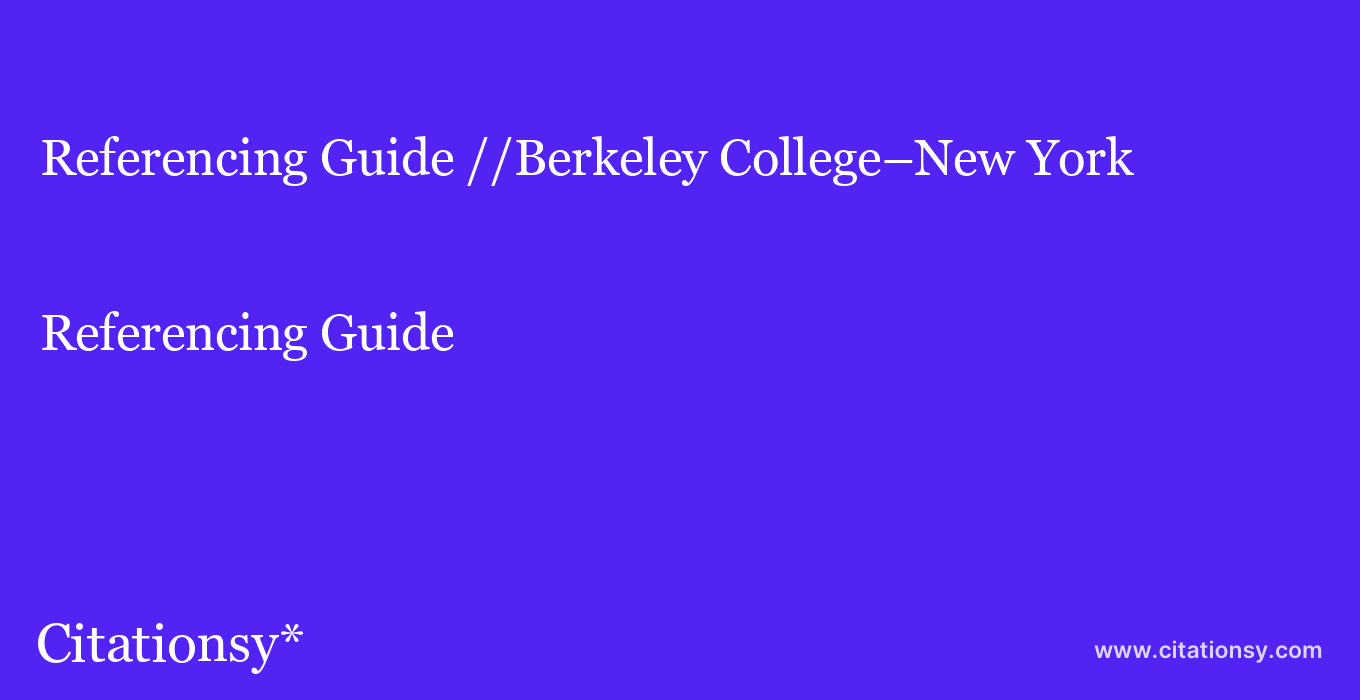 Referencing Guide: //Berkeley College–New York