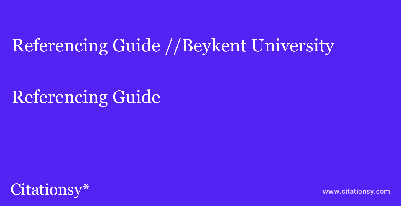 Referencing Guide: //Beykent University
