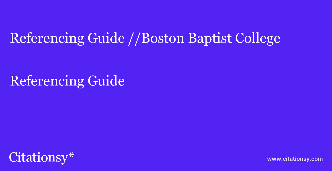 Referencing Guide: //Boston Baptist College