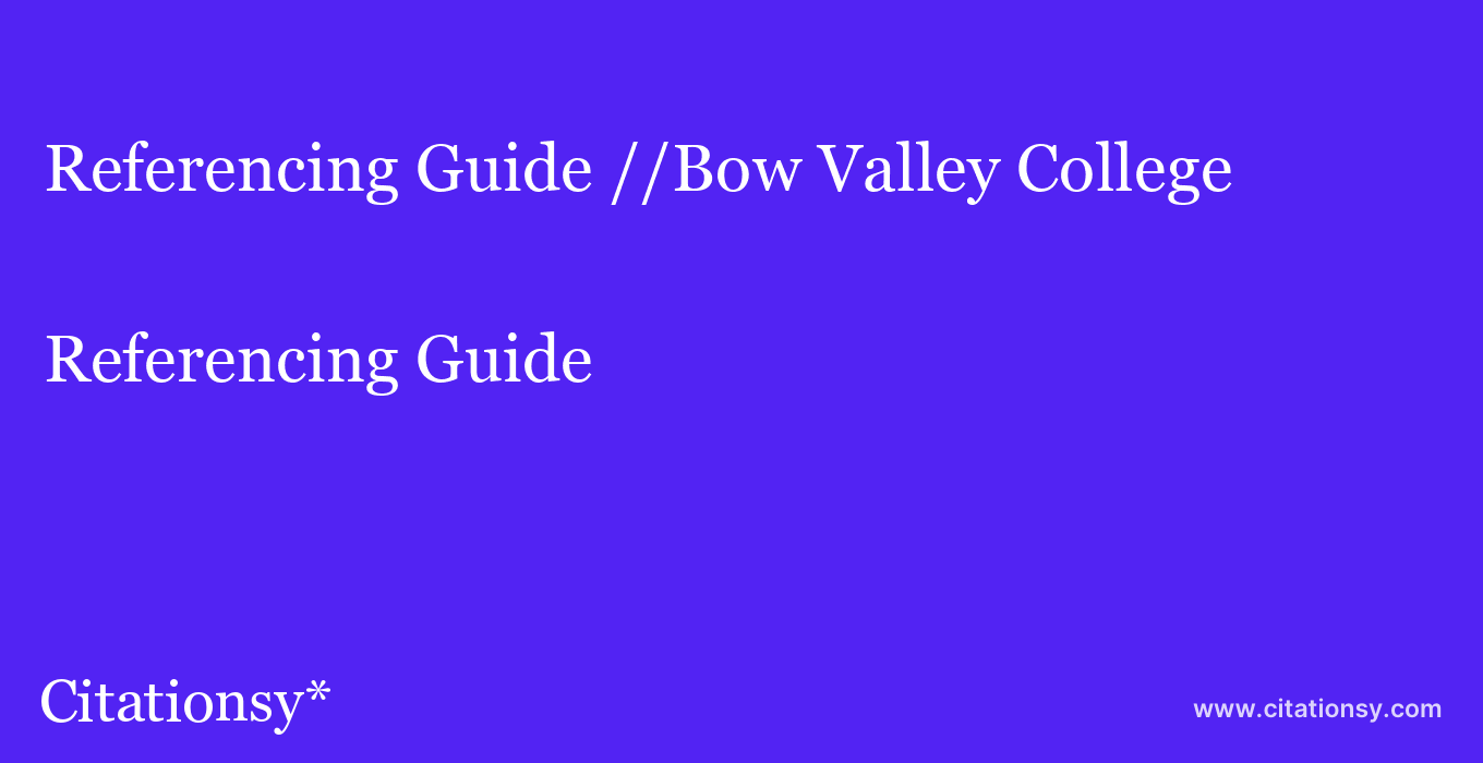 Referencing Guide: //Bow Valley College