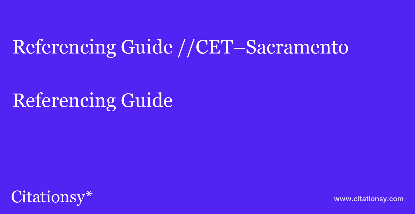 Referencing Guide: //CET–Sacramento