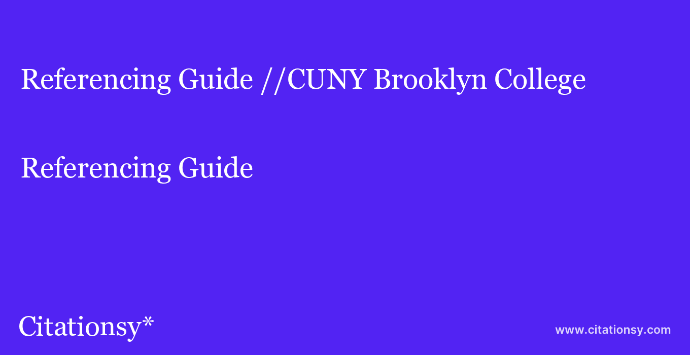 Referencing Guide: //CUNY Brooklyn College