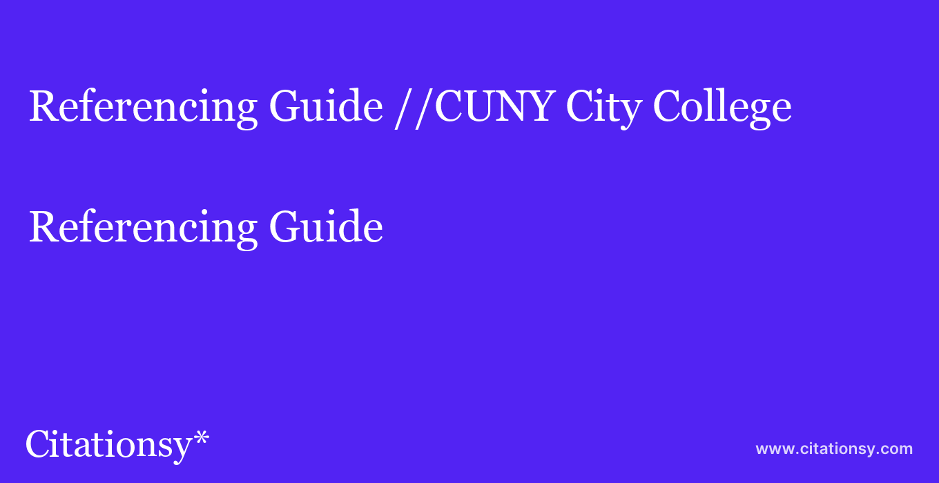 Referencing Guide: //CUNY City College