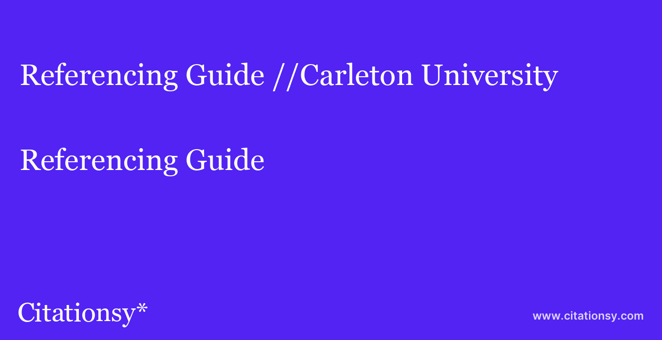 Referencing Guide: //Carleton University