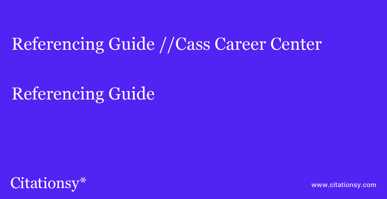 Referencing Guide: //Cass Career Center