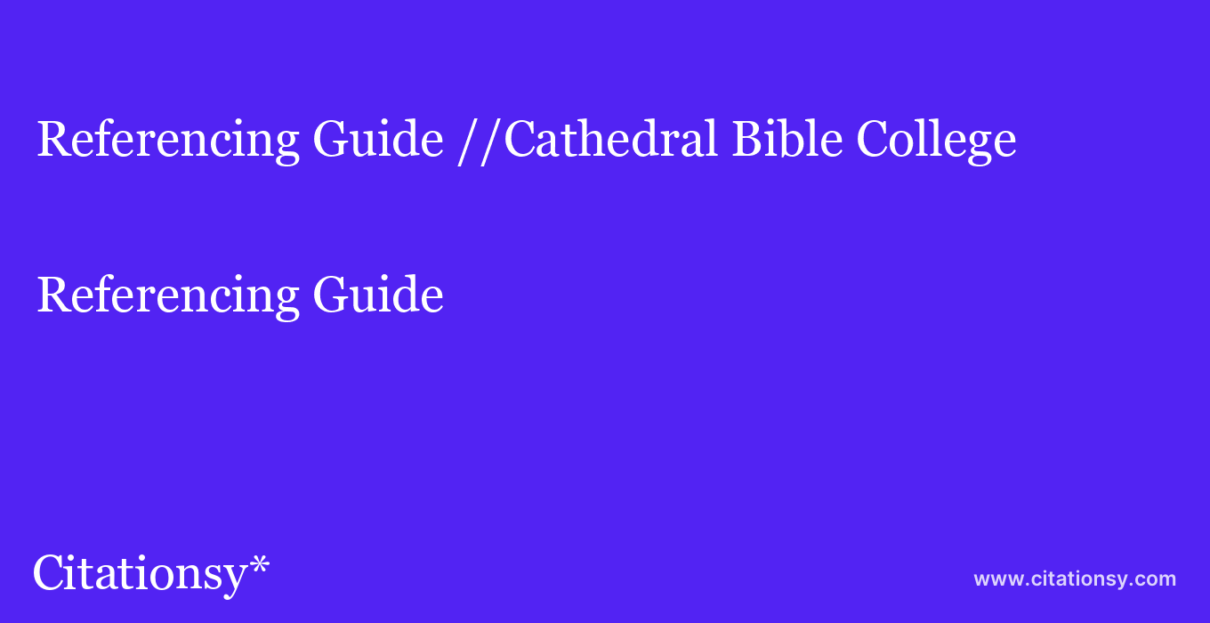 Referencing Guide: //Cathedral Bible College