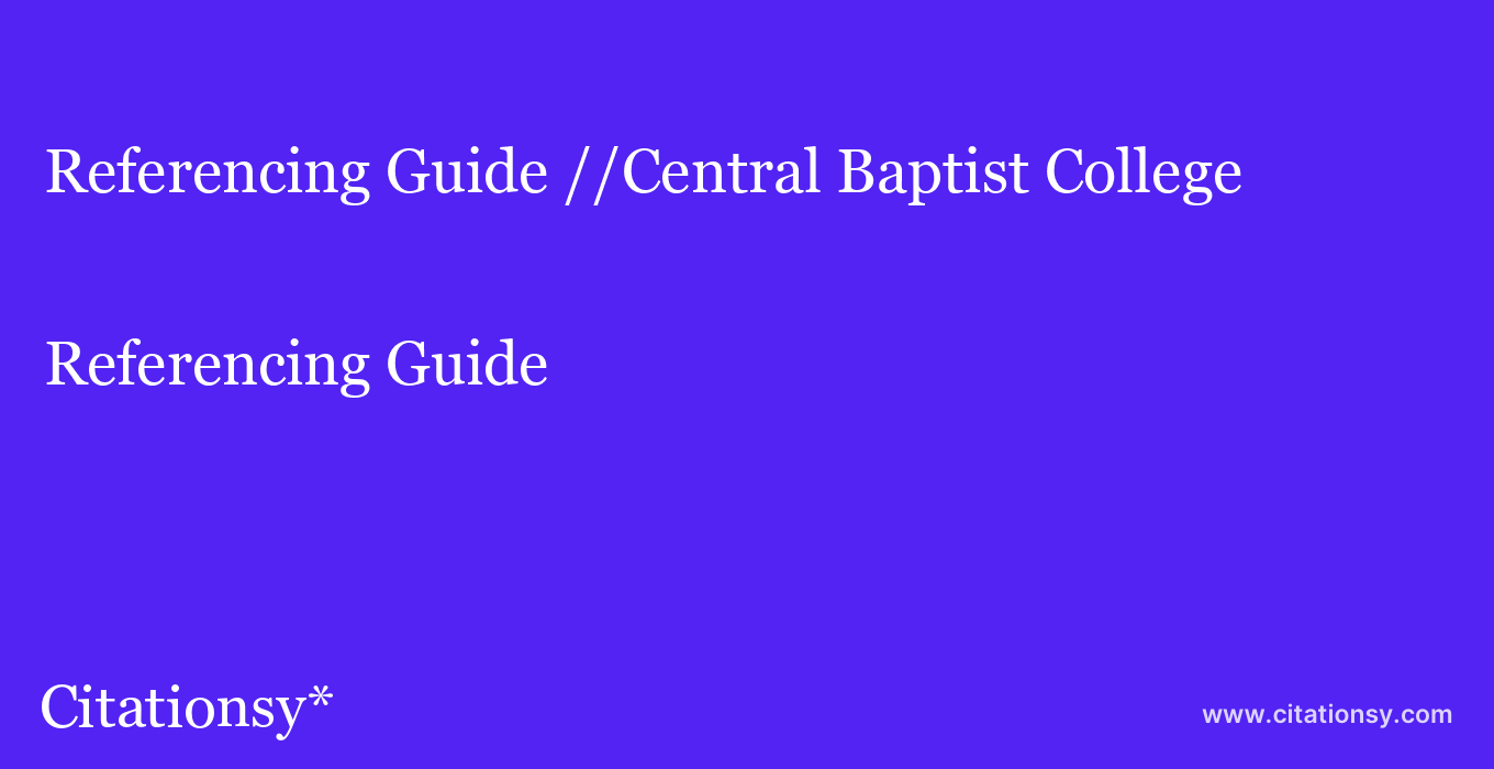 Referencing Guide: //Central Baptist College