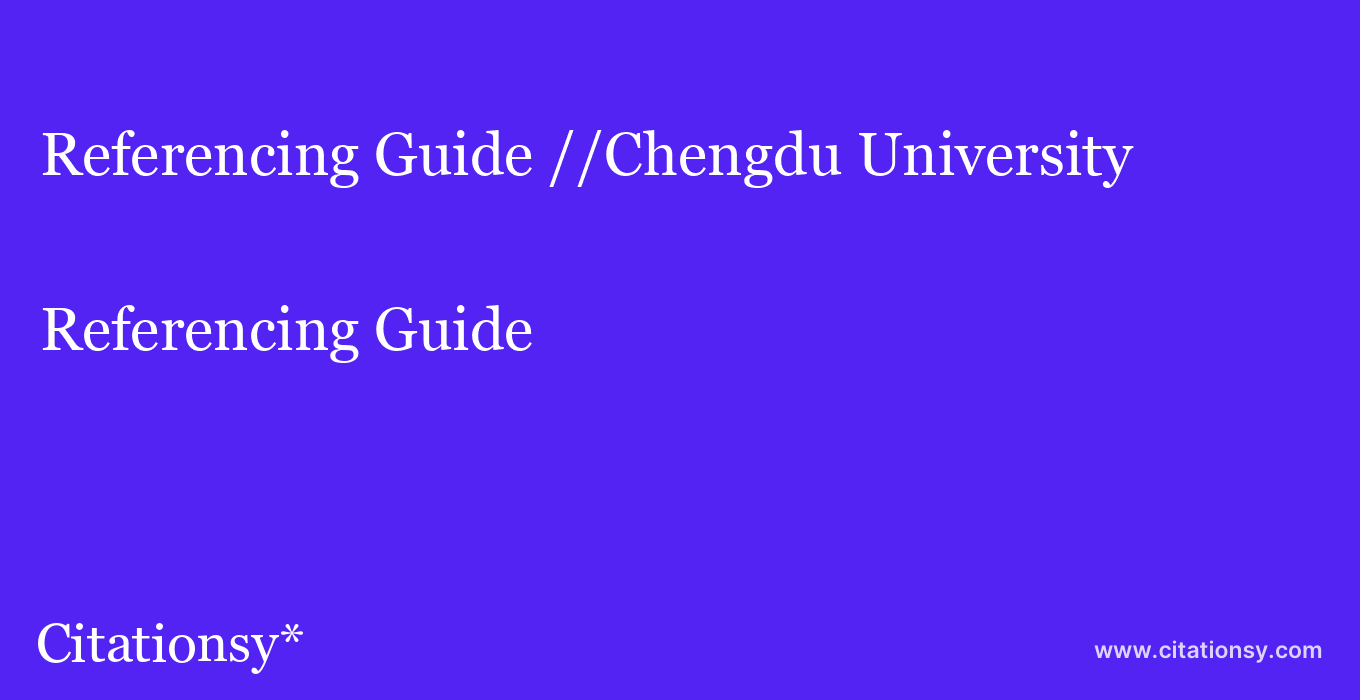 Referencing Guide: //Chengdu University