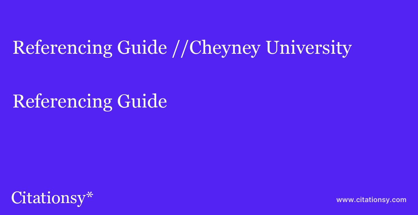 Referencing Guide: //Cheyney University