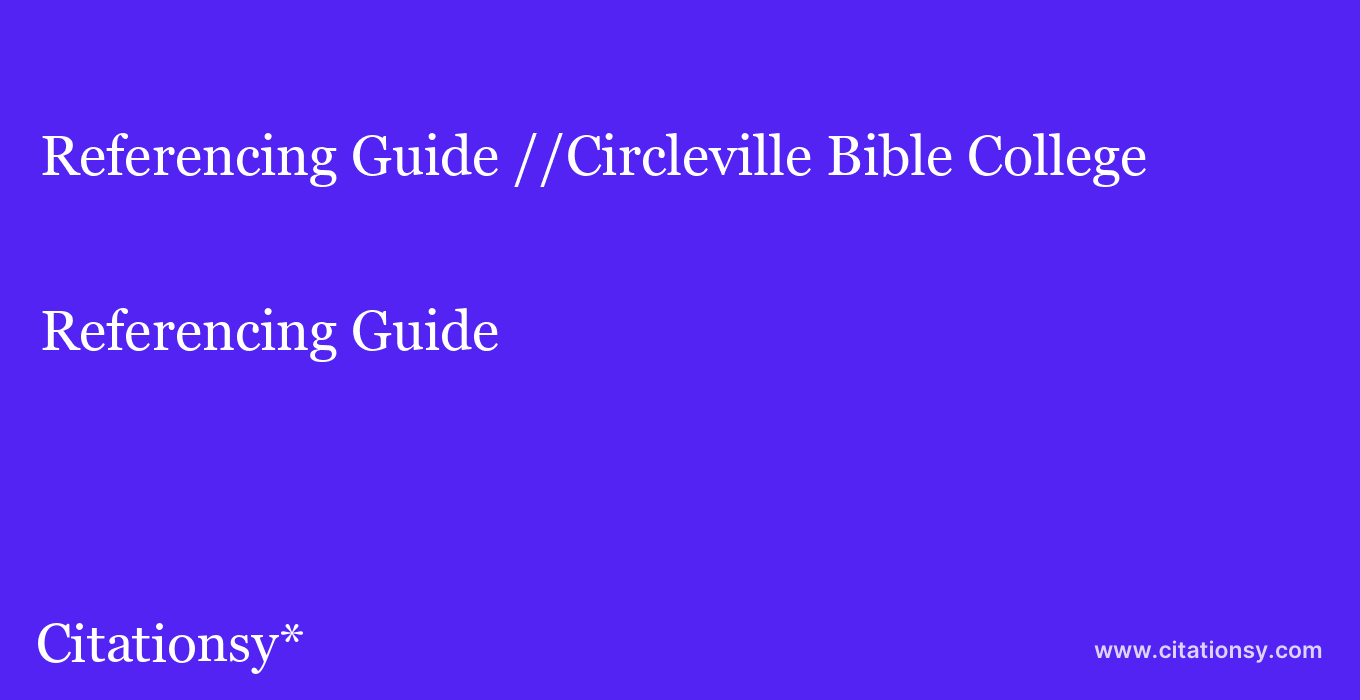 Referencing Guide: //Circleville Bible College