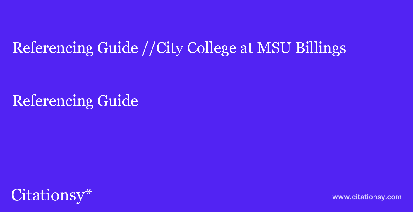 Referencing Guide: //City College at MSU Billings