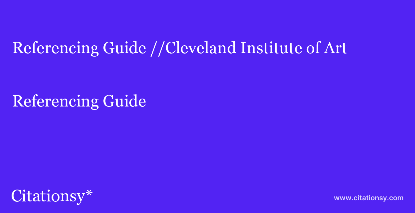 Referencing Guide: //Cleveland Institute of Art
