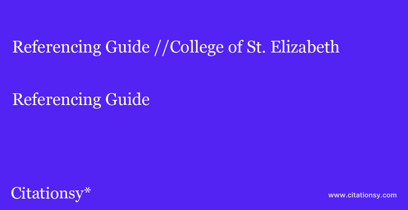 Referencing Guide: //College of St. Elizabeth