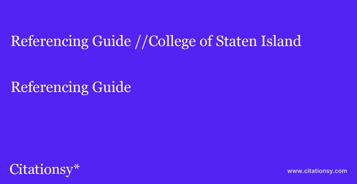 Referencing Guide: //College of Staten Island