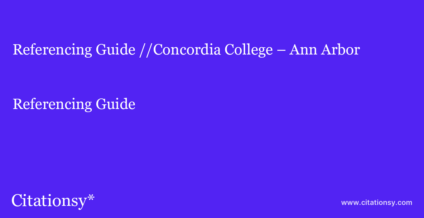 Referencing Guide: //Concordia College – Ann Arbor