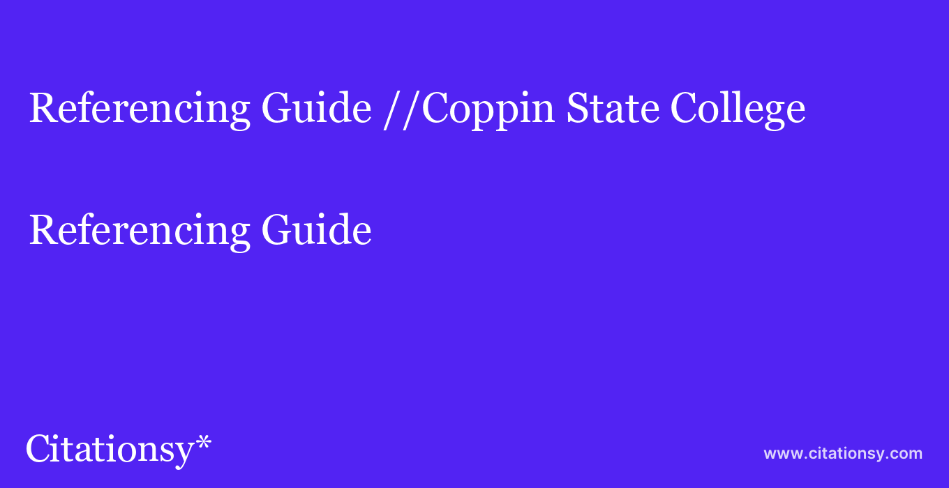 Referencing Guide: //Coppin State College