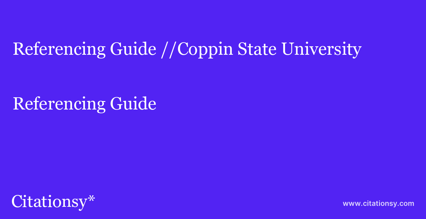 Referencing Guide: //Coppin State University