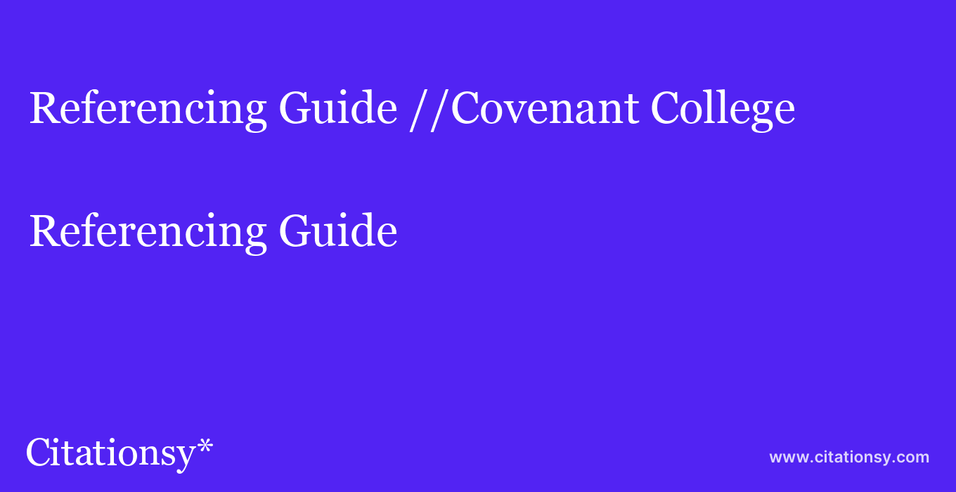 Referencing Guide: //Covenant College