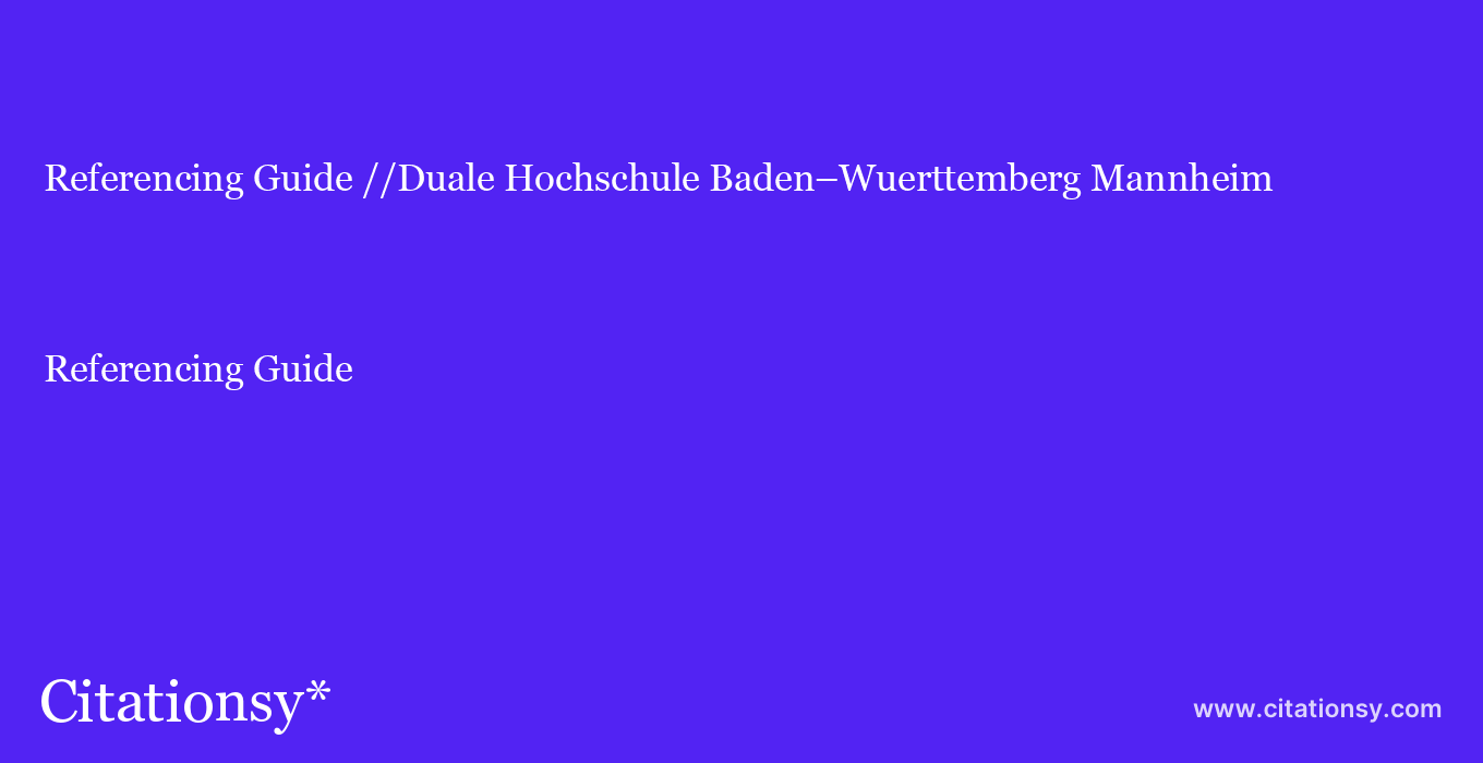 Referencing Guide: //Duale Hochschule Baden–Wuerttemberg Mannheim
