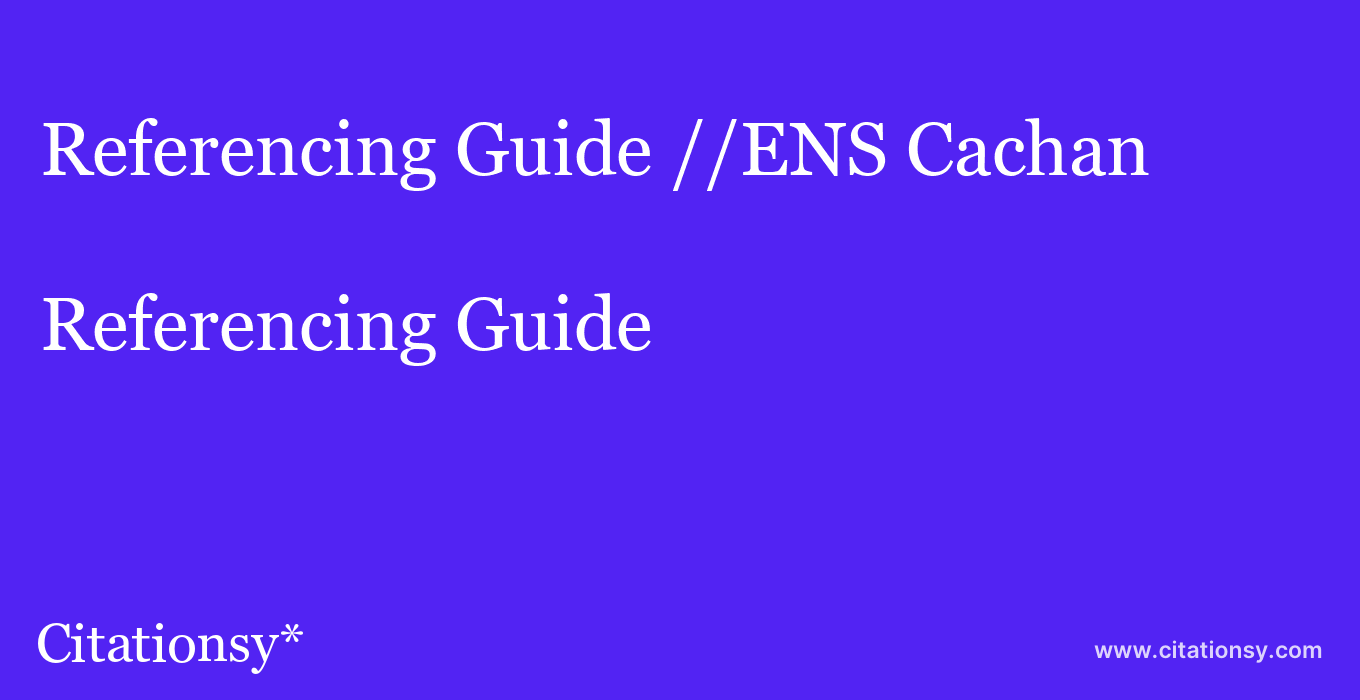 Referencing Guide: //ENS Cachan