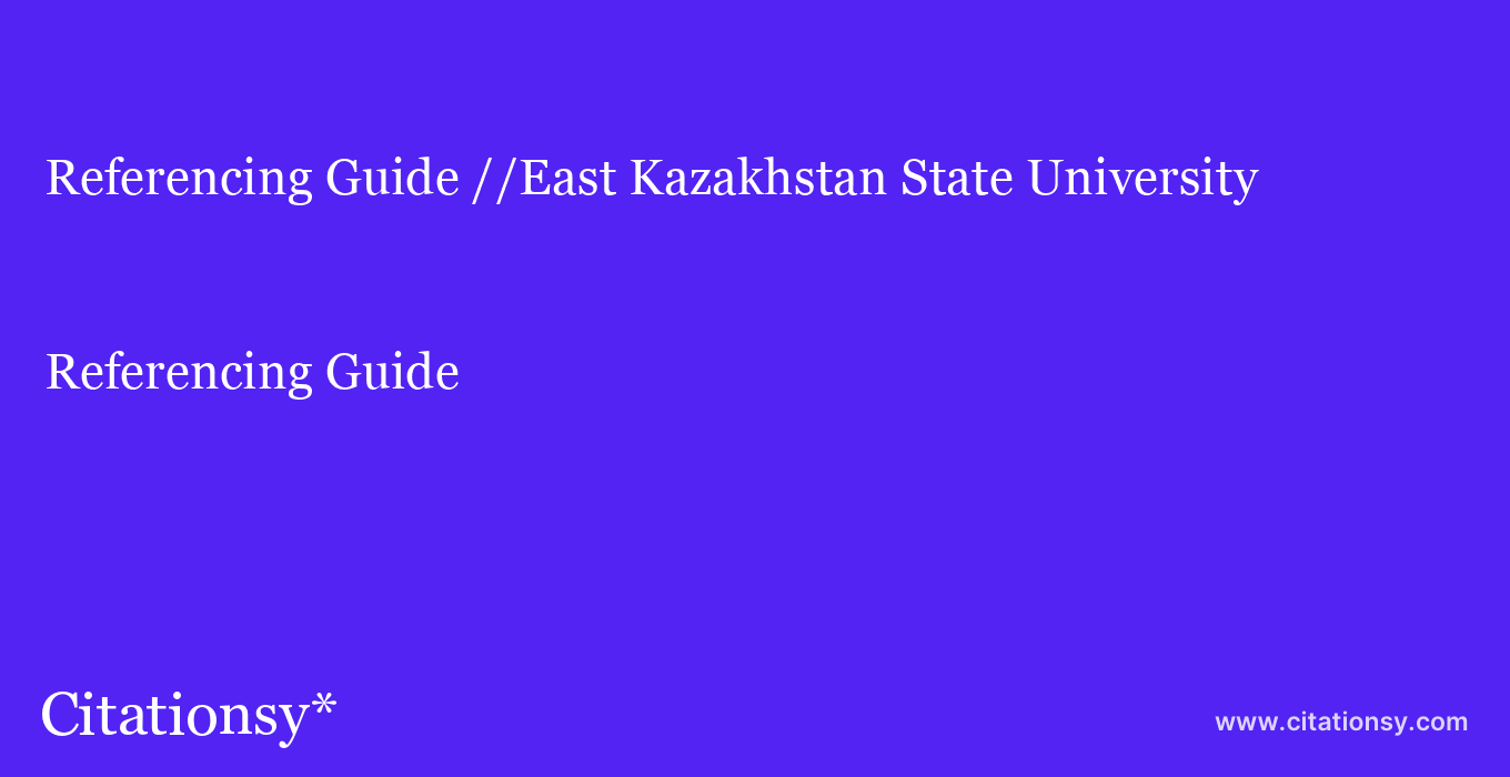 Referencing Guide: //East Kazakhstan State University