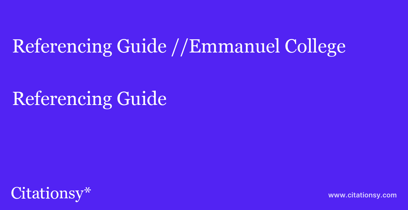 Referencing Guide: //Emmanuel College