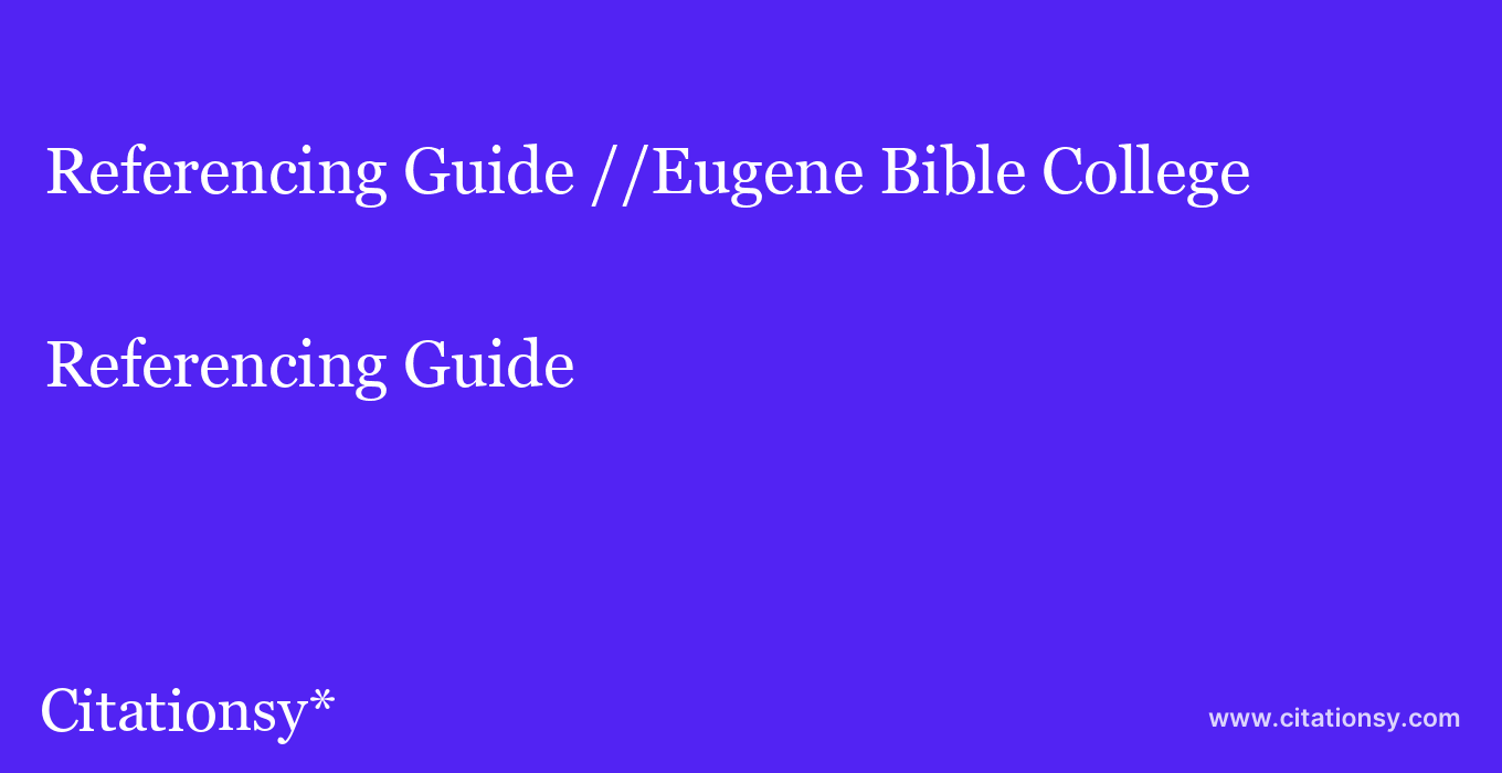 Referencing Guide: //Eugene Bible College