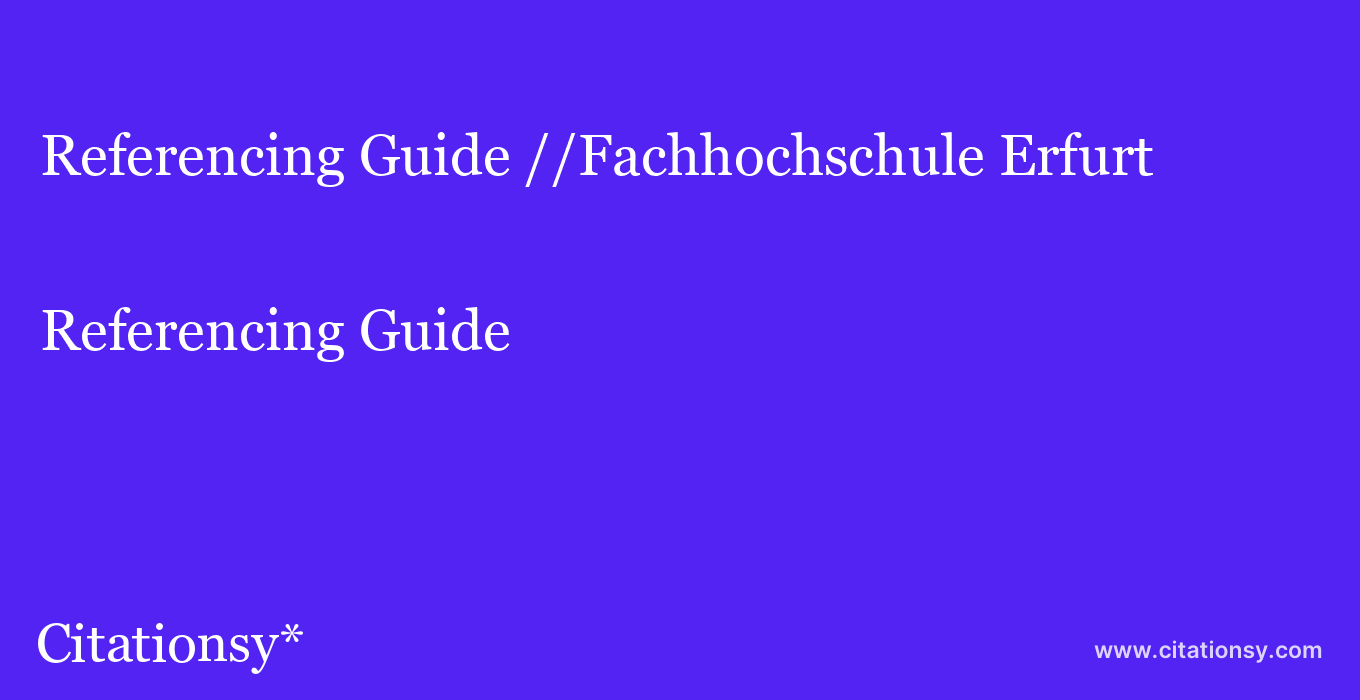 Referencing Guide: //Fachhochschule Erfurt