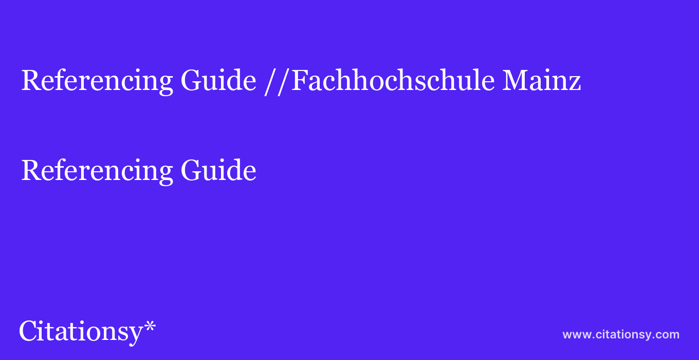 Referencing Guide: //Fachhochschule Mainz